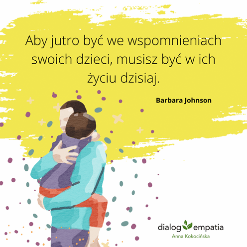 aby-jutro-by-we-wspomnieniach-swoich-dzieci-musisz-by-w-ich-yciu-dzisiaj-barbara-johnson-copy